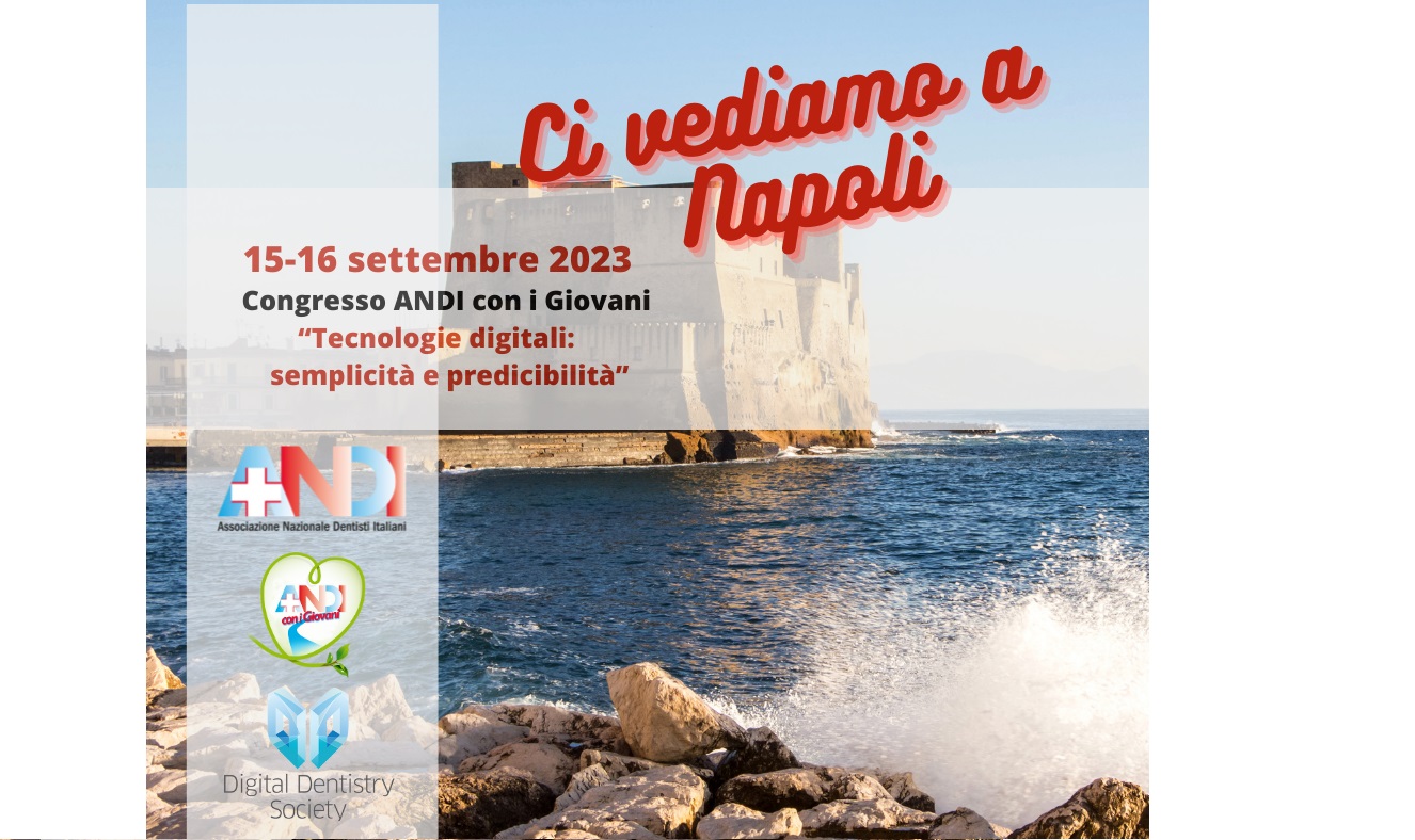 Appuntamento a Napoli con l’Odontoiatria digitale e il Congresso ANDI con i Giovani